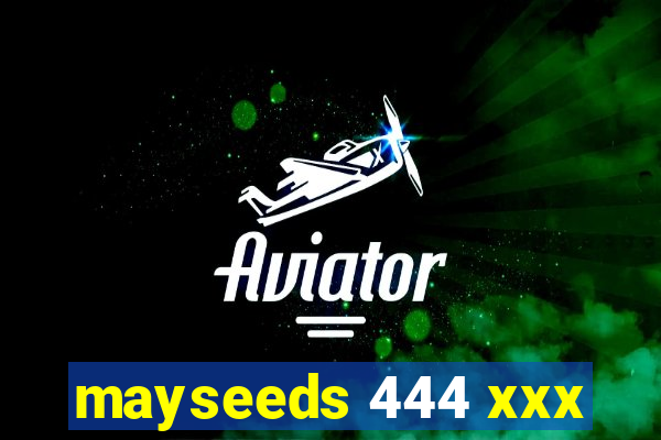 mayseeds 444 xxx